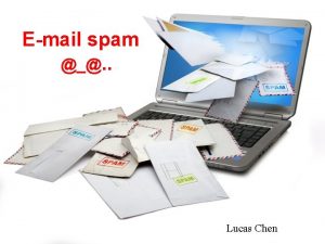 Email spam Lucas Chen o o Email spam