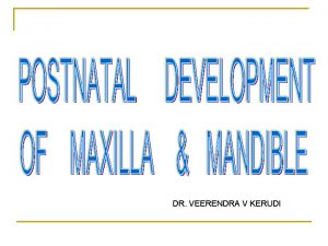 DR VEERENDRA V KERUDI Growth sites in maxilla