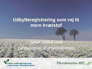 Udbytteregistrering som vej til mere kvlstof Sren Kolind