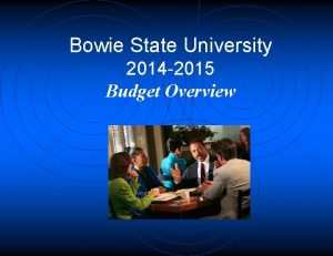 Bowie State University 2014 2015 Budget Overview Budget