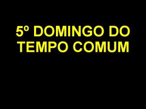 5 DOMINGO DO TEMPO COMUM Silncio Desligue o