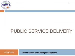 1 PUBLIC SERVICE DELIVERY 12242021 Pritha Paudyal and