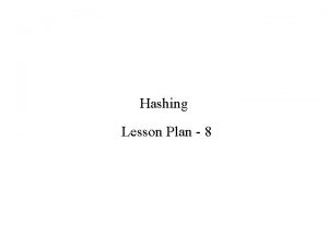 Hashing Lesson Plan 8 Contents v Evocation v