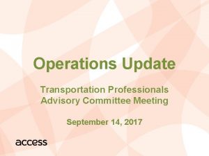 Operations Update Transportation Professionals Advisory Committee Meeting September