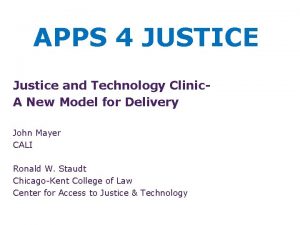 APPS 4 JUSTICE Justice and Technology Clinic A