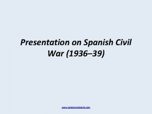 Presentation on Spanish Civil War 1936 39 www