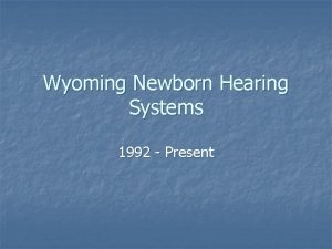 Wyoming Newborn Hearing Systems 1992 Present Wyoming Facts