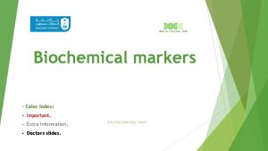 Biochemical markers Color Index Important Extra Information Doctors