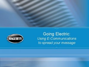 Going Electric Using ECommunications to spread your message