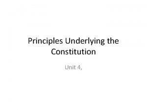 Principles Underlying the Constitution Unit 4 Opener 121317