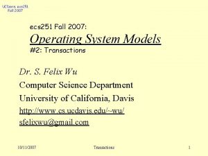 UCDavis ecs 251 Fall 2007 Operating System Models