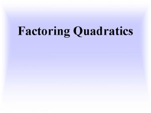 Factoring Quadratics Multiplying Binomials FOIL Multiply x3x2 Distribute