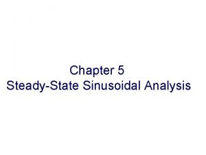 Chapter 5 SteadyState Sinusoidal Analysis Chapter 5 SteadyState