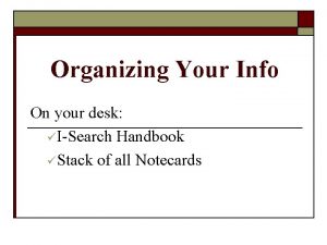 Organizing Your Info On your desk ISearch Handbook
