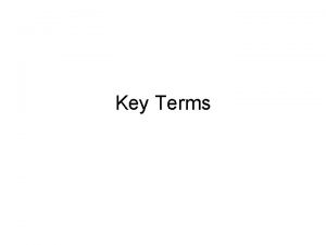 Key Terms Class Overview Clarify any questions or
