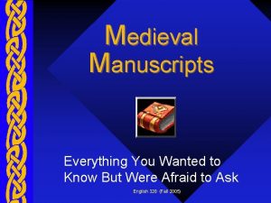 Medieval Manuscripts Everything You Wanted to Know But