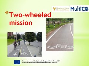 Twowheeled mission This project has received funding from