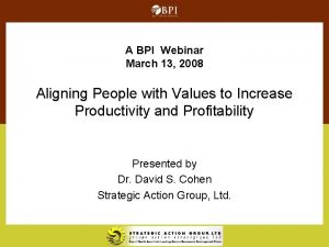 A BPI Webinar March 13 2008 Aligning People