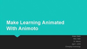 Make Learning Animated With Animoto Marie Webb ITEC