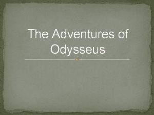 The Adventures of Odysseus The Story Begins Odysseus