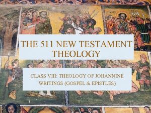 THE 511 NEW TESTAMENT THEOLOGY CLASS VIII THEOLOGY