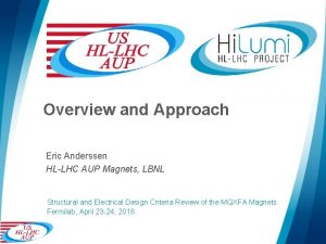 Overview and Approach Eric Anderssen HLLHC AUP Magnets