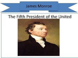 James Monroe The Fifth President of the United