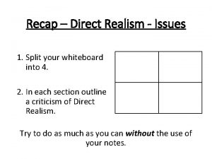 Recap Direct Realism Issues 1 Split your whiteboard