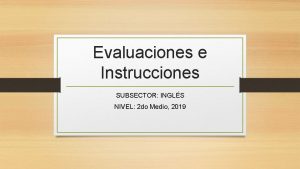 Evaluaciones e Instrucciones SUBSECTOR INGLS NIVEL 2 do