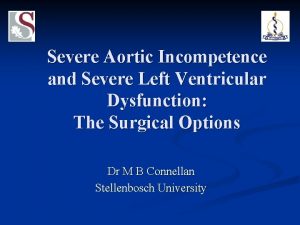 Severe Aortic Incompetence and Severe Left Ventricular Dysfunction