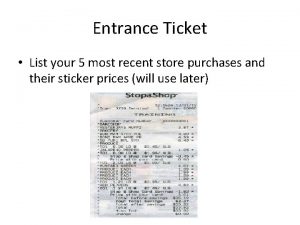 Entrance Ticket List your 5 most recent store