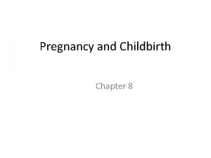 Pregnancy and Childbirth Chapter 8 Understanding Fertility Conception