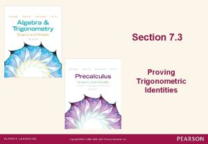 Section 7 3 Proving Trigonometric Identities Copyright 2013