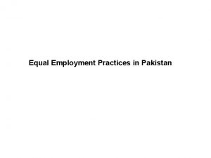 Equal Employment Practices in Pakistan Overview Labour Laws