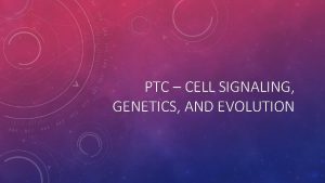 PTC CELL SIGNALING GENETICS AND EVOLUTION PTC PHENYLTHIOCARBAMIDE