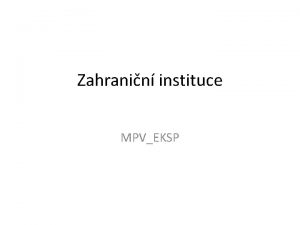 Zahranin instituce MPVEKSP K emu jsou poteba komise