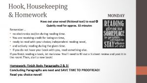 Hook Housekeeping Homework MONDAY Have out your novel