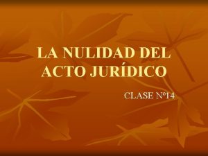 LA NULIDAD DEL ACTO JURDICO CLASE N 14