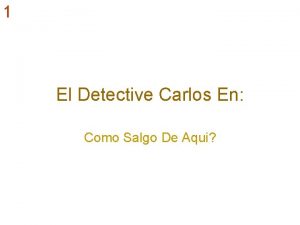 1 El Detective Carlos En Como Salgo De