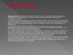 Energa elica Energa elica es la energa obtenida