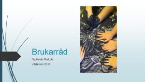 Brukarrd grdets frskola Vrtermin 2017 Vlkomna Presentation Fregende