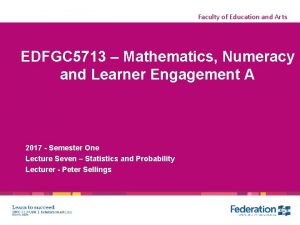 Faculty of Education and Arts EDFGC 5713 Mathematics