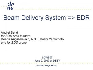 Beam Delivery System EDR Andrei Seryi for BDS