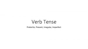 Verb Tense Preterito Present Irregular Imperfect Pretrito The