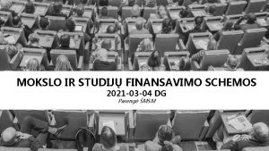 MOKSLO IR STUDIJ FINANSAVIMO SCHEMOS 2021 03 04