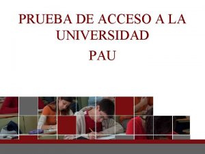 PRUEBA DE ACCESO A LA UNIVERSIDAD PAU Si