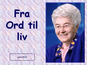 Fra Ord til liv Juni 2010 Den som