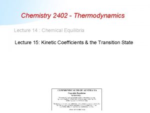 Chemistry 2402 Thermodynamics Lecture 14 Chemical Equilibria Lecture