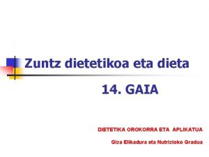 Zuntz dietetikoa eta dieta 14 GAIA DIETETIKA OROKORRA