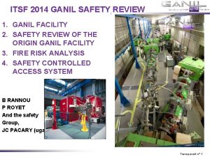 ITSF 2014 GANIL SAFETY REVIEW 1 GANIL FACILITY